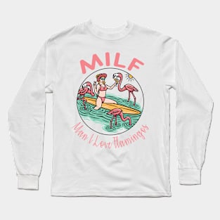 MILF Man I love Flamingos Long Sleeve T-Shirt